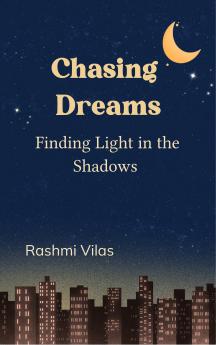 Chasing Dreams - Finding Light in the Shadows
