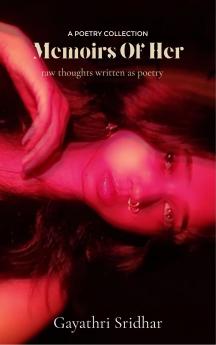Memoirs of Her - raw thoughts written as poetry