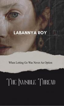 The Invisible Thread When Letting Go Was Never an Option