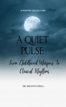 A QUIET PULSE  From Childhood Whispers To Clinical Rhythms
