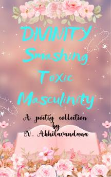 DIVINITY SMASHING TOXIC MASCULINITY - Unlearning all that has been learnt