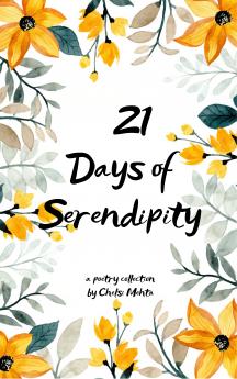 21 days of Serendipity - Collection of Poems discovering Magical Moments even in chaos.