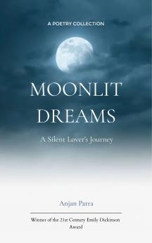 Moonlit Dreams: A Silent Lover’s Journey-In the Silence of Moonlight I Dream of You