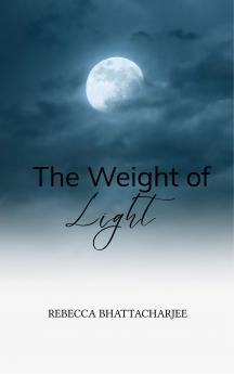 The Weight of Light - A Collection of Poems that together tell a Story