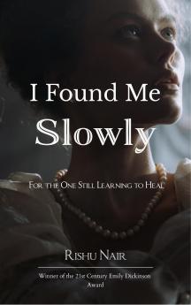 I Found Me Slowly - For The One Still Learning To Heal