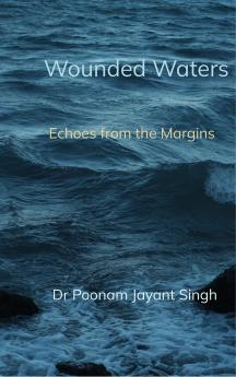 Wounded Waters - Echoes from the Margins
