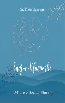 Saaj-e-Khamoshi - Where Silence Blooms