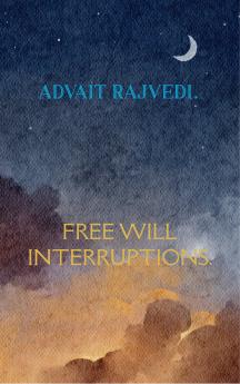 Free Will Interruptions