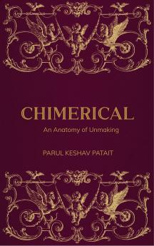 Chimerical - An Anatomy of Unmaking