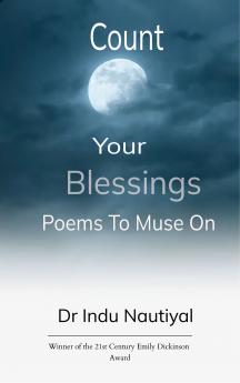 Count Your Blessings-Poems To Muse On
