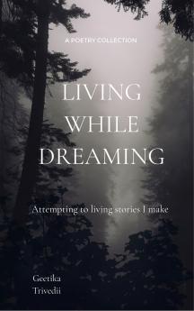 Living while dreaming - Attempting to live my life like stories I make