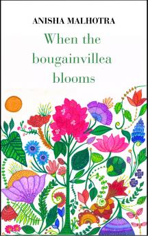 When the bougainvillea blooms - Poems of courage resilience and finding beauty in the everyday