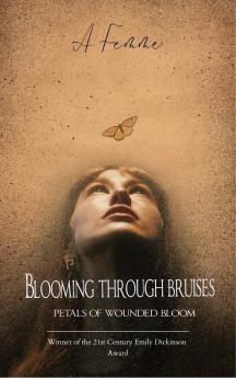 Blooming through bruises-Petals of the wounded bloom