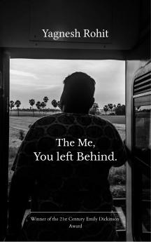 The me You left behind.-Poetry for the ones forgotten by the story they lived.