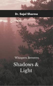 Whispers Between Shadows & Light
