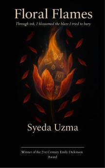 FLORAL FLAME-Through ink I blossomed the blaze i tried to bury.