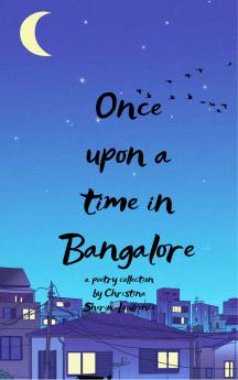 Once upon a time in Bangalore - Collection of poetries by Christina Sherin Lawrence