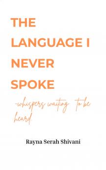 The Language I Never Spoke - Whispers Waiting to Be Heard