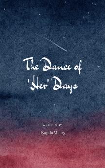 The Dance of 'HER' days  A Journey of Self-Discovery Strength and Transformation