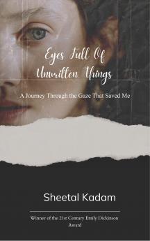 Eyes Full of Unwritten Things - A Journey Through the Gaze That Saved Me