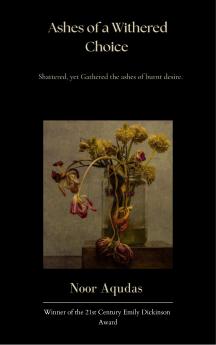 Ashes of a Withered Choice - Shattered Yet Gathered the ashes of burnt Desire