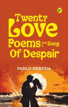 Twenty Love Poems and a Song of Despair