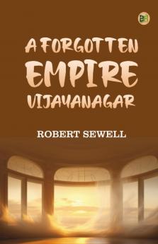 A Forgotten Empire: Vijayanagar