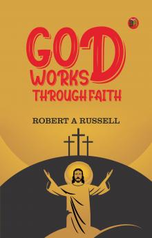 GOD Works Through Faith
