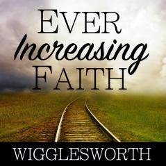 Ever Increasing Faith