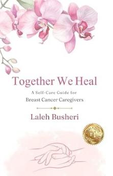 Together We Heal: A SelfCare Guide For Breast Cancer Caregivers