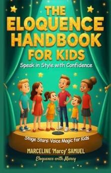 The Eloquence Handbook For Kids: Speak In Style With Confidence
