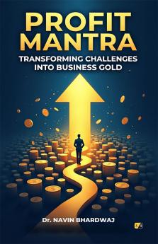 Profit Mantra: Transforming Challenges Into Business Gold