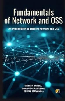 Fundamentals Of Network And OSS: An Introduction To Telecom Network And OSS