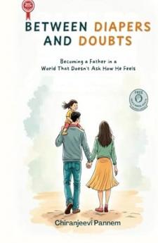 Between Diapers And Doubts: Becoming A Father In A World That Doesn’t Ask How He Feels