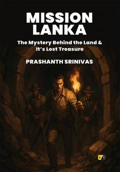 MISSION LANKA: The Mystery Behind the Land & Its Lost Treasure