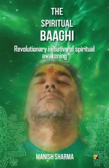 The Spiritual Baaghi: Revolutionary Initiative Of Spiritual Awakening