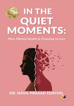 IN THE QUIET MOMENTS: Men Mental Health & Choosing To Live