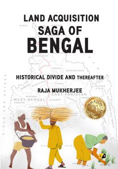 Land Acquisition Saga Of Bengal: Historical Divide And Thereafter