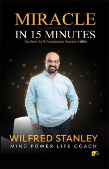 Miracle In 15 Minutes: Awaken The Subconscious Secrets Within