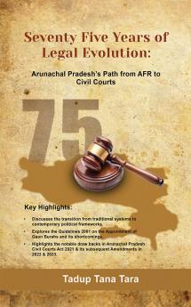 Seventy Five Years Of Legal Evolution: Arunachal Pradesh's Path from AFR to Civil Courts