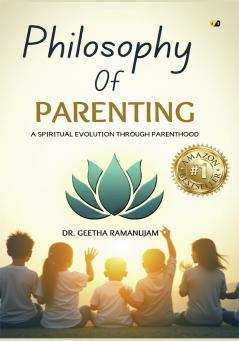 Philosophy Of Parenting: A Spiritual Evolution Through Parenthood