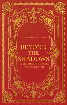 Beyond The Shadows: Exploring The Unseen Realms Of Faith