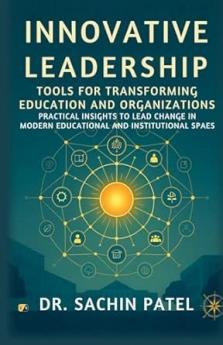 Innovative leadership: Tools For Transforming Education And Organizations