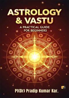 Astrology & Vastu: A Practical Guide For Beginners