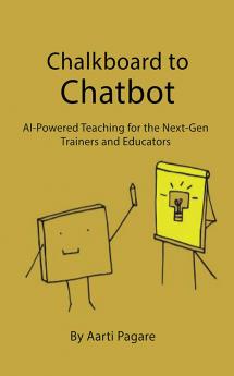 Chalkboard To Chatbot: AI-Powered Teaching For The Next-Gen Trainers And Educators