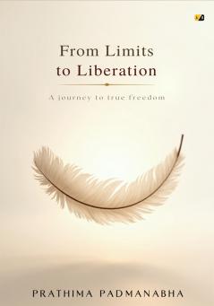 From Limits To Liberation: A Journey To True Freedom