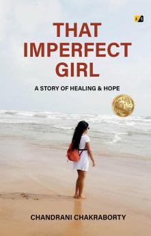 That Imperfect Girl: A Story Of Healing And Hope