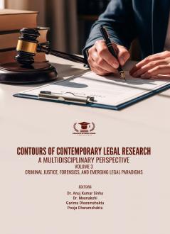 CONTOURS OF CONTEMPORARY LEGAL RESEARCH: A MULTIDISCIPLINARY PERSPECTIVE- VOLUME 3: CRIMINAL JUSTICE FORENSICS AND EMERGING LEGAL PARADIGMS | Paradox International Publications