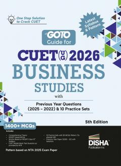 Disha GoTo Guide for CUET (UG) 2026 Business Studies with Previous Year Questions (2022 - 2025) & 10 Practice Sets 5th Edition | NCERT Coverage with PYQs & Practice Question Bank