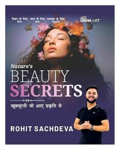 DishaNXT Nature's Beauty Secrets - Khoobsoorati jo aaye Prakarti Se by Rohit Sachdeva | 4 color | Hardbound | India's leading Beauty & Health Expert
